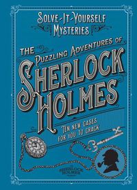 Cover image for The Puzzling Adventures of Sherlock Holmes: Ten New Cases for You to Crack