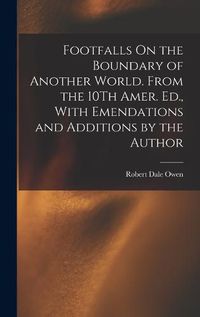 Cover image for Footfalls On the Boundary of Another World. From the 10Th Amer. Ed., With Emendations and Additions by the Author