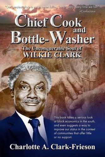 Cover image for Chief Cook and Bottle-Washer: The Unconquerable Soul Of Wilkie Clark