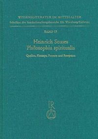 Cover image for Heinrich Seuses Philosophia Spiritualis. Quellen, Konzept, Formen Und Rezeption: Tagung Eichstatt Vom 2. Bis 4. Oktober 1991