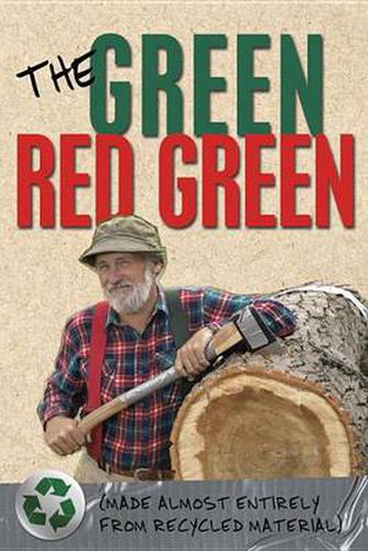 Cover image for The Green Red Green: Made Almost Entirely from Recycled Material
