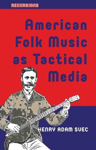 Cover image for American Folk Music as Tactical Media