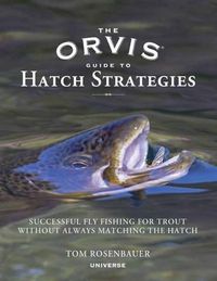 Cover image for The Orvis Guide to Hatch Strategies: Successful Fly Fishing for Trout Without Always Matching the Hatch