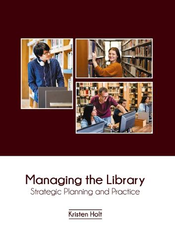 Cover image for Managing the Library: Strategic Planning and Practice