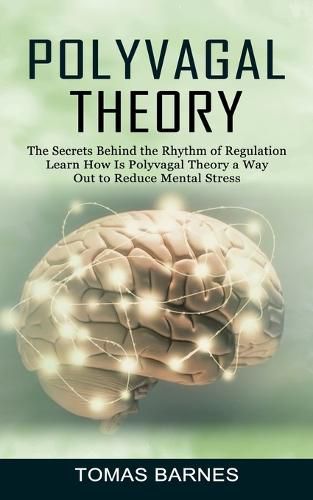 Cover image for Polyvagal Theory: The Secrets Behind the Rhythm of Regulation (Learn How Is Polyvagal Theory a Way Out to Reduce Mental Stress)