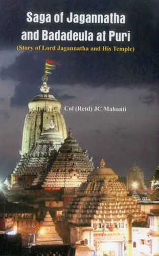 Cover image for The Saga of Jagannatha and Badadeula at Puri: (Story of Lord Jagannatha and His Temple)
