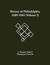 Cover image for History Of Philadelphia, 1609-1884 (Volume I)