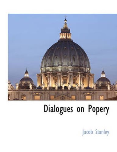 Cover image for Dialogues on Popery