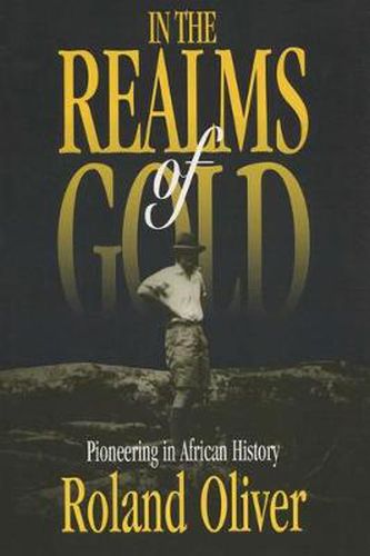 Cover image for In the Realms of Gold: Pioneering in African History