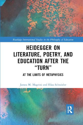 Cover image for Heidegger on Literature, Poetry, and Education after the  Turn: At the Limits of Metaphysics