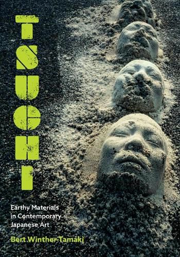 Cover image for Tsuchi: Earthy Materials in Contemporary Japanese Art