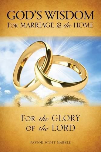 Cover image for God's Wisdom for Marriage & The Home (Second Edition)