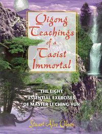 Cover image for Qigong Teachings of a Taoist Immortal: The Eight Essential Exercises of Master Li Ching-yun