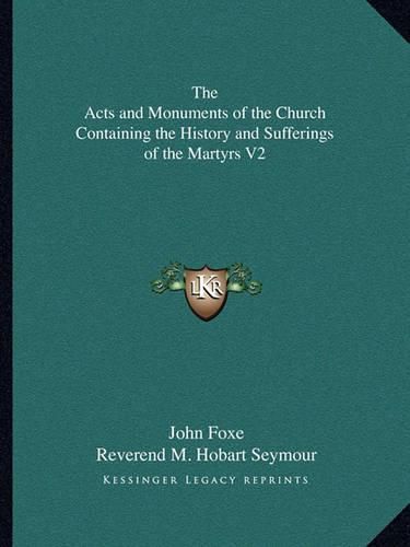 Cover image for The Acts and Monuments of the Church Containing the History and Sufferings of the Martyrs V2