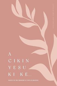 Cover image for A Cikin Yesu ki ke: Sanin ko mu wanene a cikin Almasihu