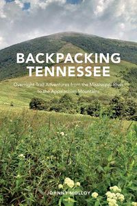 Cover image for Backpacking Tennessee: Overnight Trail Adventures from the Mississippi River to the Appalachian Mountains