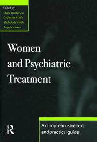 Cover image for Women and Psychiatric Treatment: A Comprehensive Text and Practical Guide