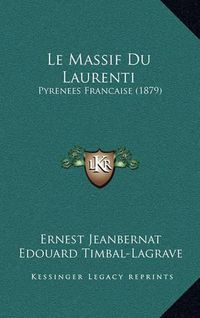 Cover image for Le Massif Du Laurenti: Pyrenees Francaise (1879)