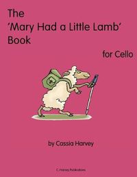 Cover image for The 'Mary Had a Little Lamb' Book for Cello