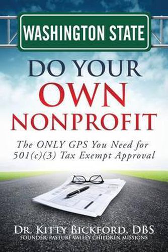 Cover image for Washington State Do Your Own Nonprofit: The ONLY GPS You Need for 501c3 Tax Exempt Approval