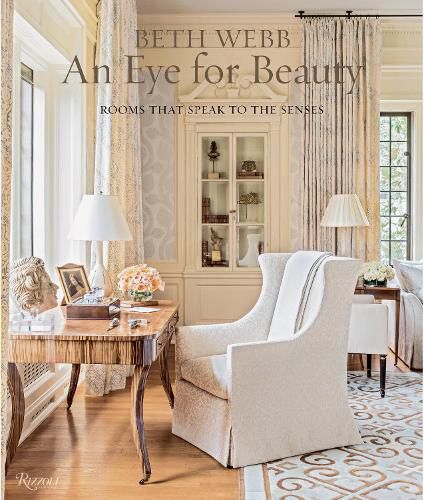 Cover image for Beth Webb: An Eye for Beauty: Rooms That Speak to the Senses