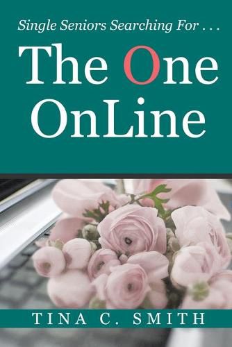 Cover image for The One OnLine: Single Seniors Searching For . . .