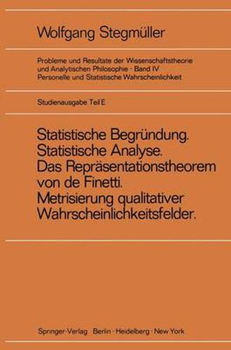 Cover image for 'Statistische Begrundung und statistische Analyse' statt 'Statistische Erklarung' Indeterminismus vom zweiten Typ Das Reprasentationsthoerem von de Finetti Metrisierung qualitativer Wahrscheinlichkeitsfelder