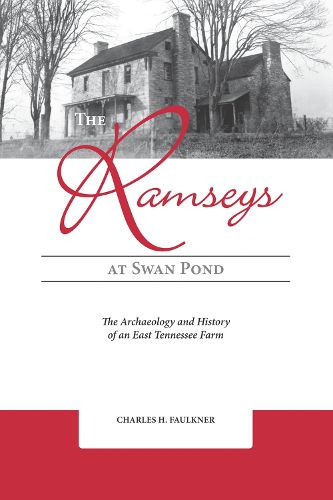 Cover image for The Ramseys at Swan Pond: The Archaeology and History of an East Tennessee Farm