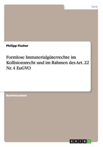 Cover image for Formlose Immaterialguterrechte im Kollisionsrecht und im Rahmen des Art. 22 Nr. 4 EuGVO