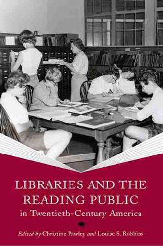 Cover image for Libraries and the Reading Public in Twentieth-Century America