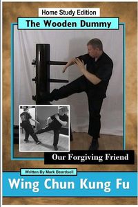 Cover image for Wing Chun Kung Fu - the Wooden Dummy - Our Forgiving Friend - Hse