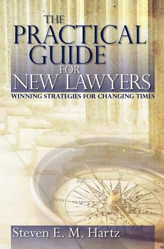 Cover image for The Practical Guide for New Lawyers: Winning Strategies for Changing Times