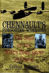 Cover image for Chennault's Forgotten Warriors: The Saga of the 308th Bomb Group in China