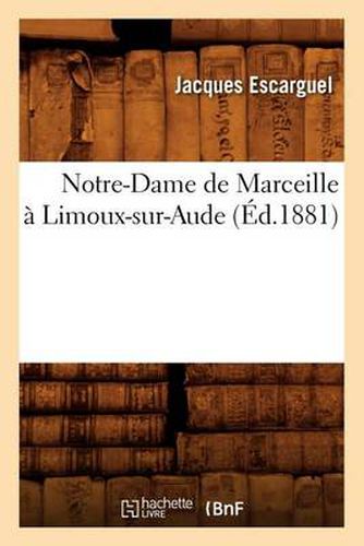 Cover image for Notre-Dame de Marceille A Limoux-Sur-Aude (Ed.1881)