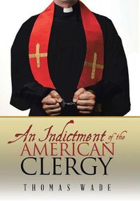 Cover image for An Indictment of the American Clergy: The End to Racism and Abortion Comes Through the Church and Not the Government