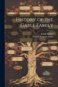 Cover image for History of the Gable Family