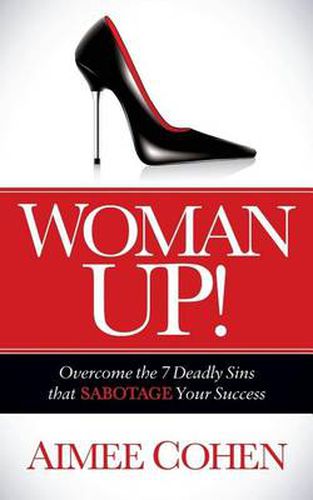 Cover image for Woman Up!: Overcome the 7 Deadly Sins that Sabotage Your Success