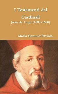 Cover image for I Testamenti Dei Cardinali: Juan De Lugo (1583-1660)