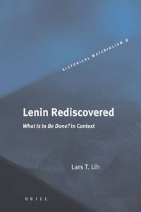 Cover image for Lenin Rediscovered: What Is to Be Done? in Context