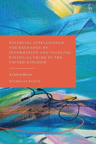 Cover image for Financial Intelligence, the Exchange of Information and Tackling Financial Crime in the United Kingdom