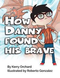 Cover image for How Danny Found His Brave