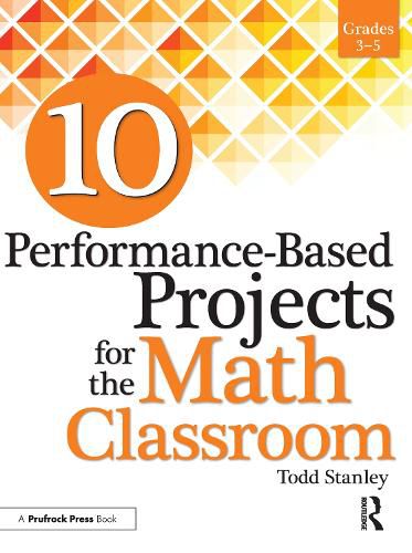 10 Performance-Based Projects for the Math Classroom: Grades 3-5