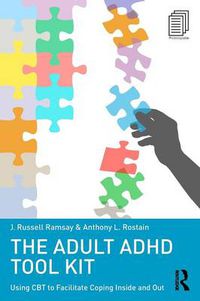 Cover image for The Adult ADHD Tool Kit: Using CBT to Facilitate Coping Inside and Out