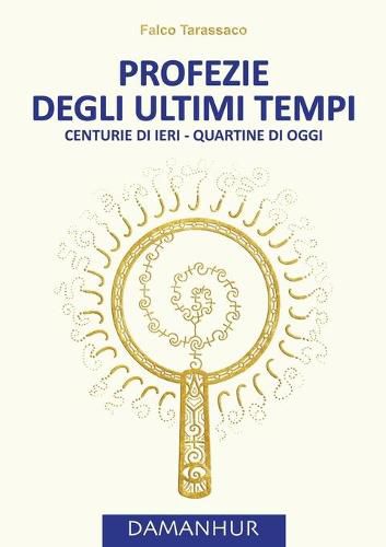 Profezie Degli Ultimi Tempi: Centurie di ieri - Quartine di oggi