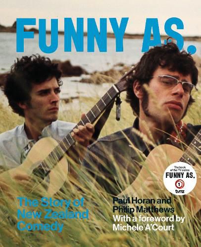 Cover image for Funny As: The Story of New Zealand Comedy