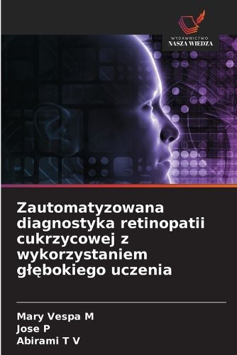 Cover image for Zautomatyzowana diagnostyka retinopatii cukrzycowej z wykorzystaniem glębokiego uczenia