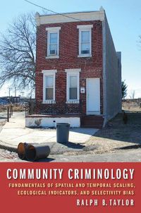 Cover image for Community Criminology: Fundamentals of Spatial and Temporal Scaling, Ecological Indicators, and Selectivity Bias