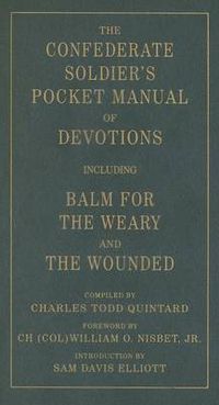 Cover image for The Confederate Soldier's Pocket Manual of Devotions: Including Balm for the Weary and the Wounded