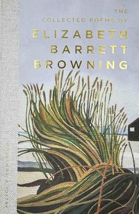 Cover image for The Collected Poems of Elizabeth Barrett Browning