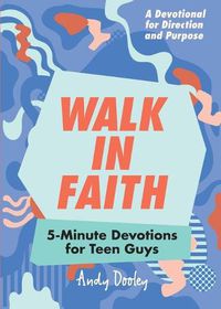 Cover image for Walk in Faith: 5-Minute Devotions for Teen Guys